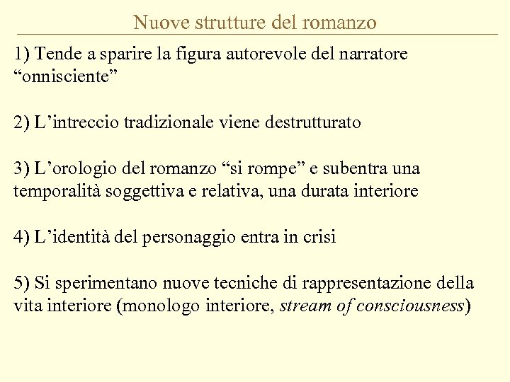Nuove strutture del romanzo 1) Tende a sparire la figura autorevole del narratore “onnisciente”