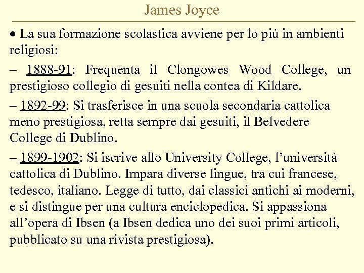 James Joyce · La sua formazione scolastica avviene per lo più in ambienti religiosi: