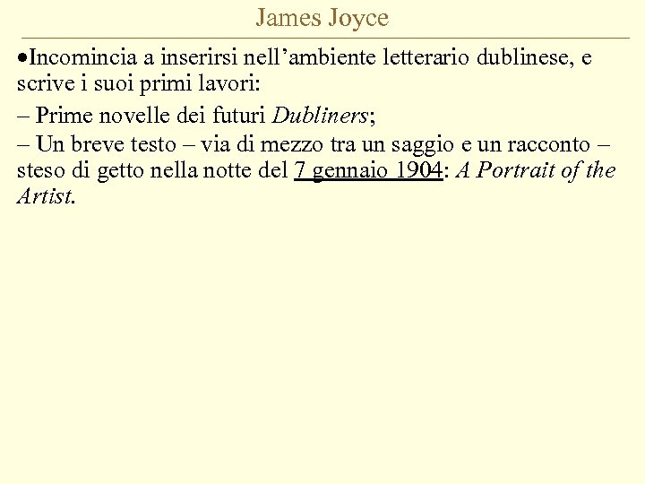 James Joyce ·Incomincia a inserirsi nell’ambiente letterario dublinese, e scrive i suoi primi lavori: