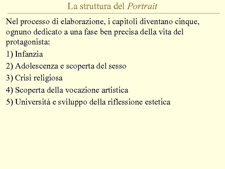 La struttura del Portrait Nel processo di elaborazione, i capitoli diventano cinque, ognuno dedicato