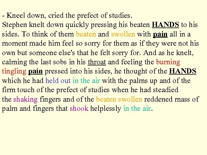 - Kneel down, cried the prefect of studies. Stephen knelt down quickly pressing his