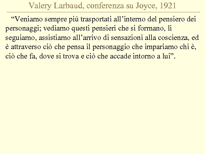 Valery Larbaud, conferenza su Joyce, 1921 “Veniamo sempre più trasportati all’interno del pensiero dei