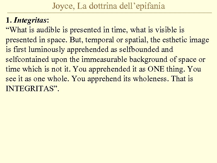 Joyce, La dottrina dell’epifania 1. Integritas: “What is audible is presented in time, what