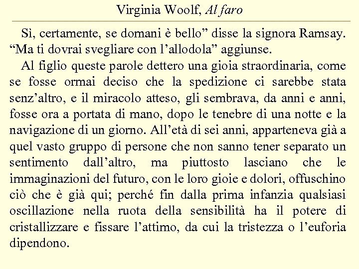 Virginia Woolf, Al faro Sì, certamente, se domani è bello” disse la signora Ramsay.