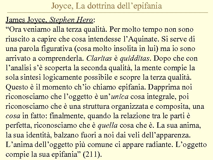 Joyce, La dottrina dell’epifania James Joyce, Stephen Hero: “Ora veniamo alla terza qualità. Per