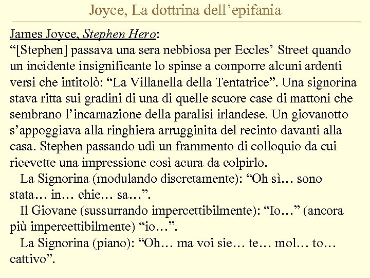 Joyce, La dottrina dell’epifania James Joyce, Stephen Hero: “[Stephen] passava una sera nebbiosa per