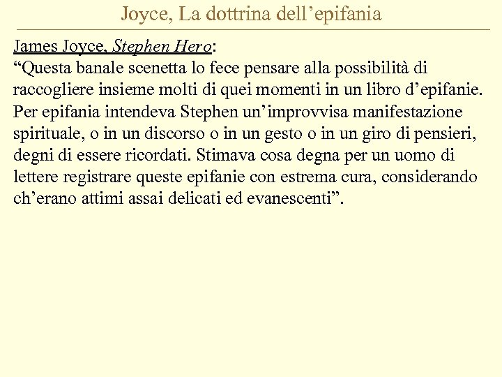 Joyce, La dottrina dell’epifania James Joyce, Stephen Hero: “Questa banale scenetta lo fece pensare