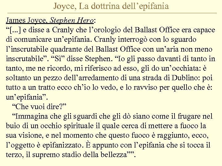 Joyce, La dottrina dell’epifania James Joyce, Stephen Hero: “[. . . ] e disse