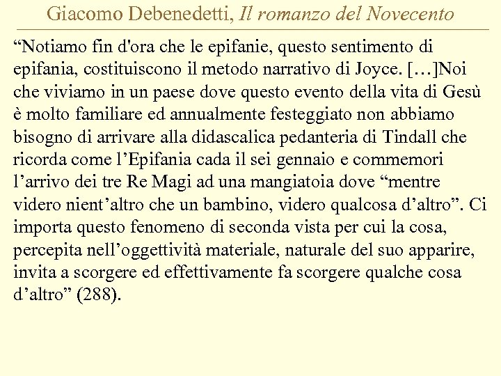 Giacomo Debenedetti, Il romanzo del Novecento “Notiamo fin d'ora che le epifanie, questo sentimento