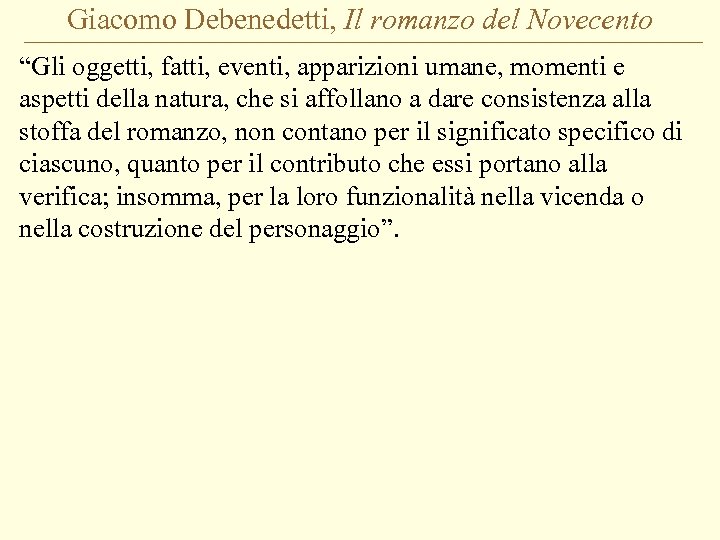 Giacomo Debenedetti, Il romanzo del Novecento “Gli oggetti, fatti, eventi, apparizioni umane, momenti e