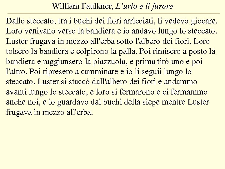 William Faulkner, L’urlo e il furore Dallo steccato, tra i buchi dei fiori arricciati,
