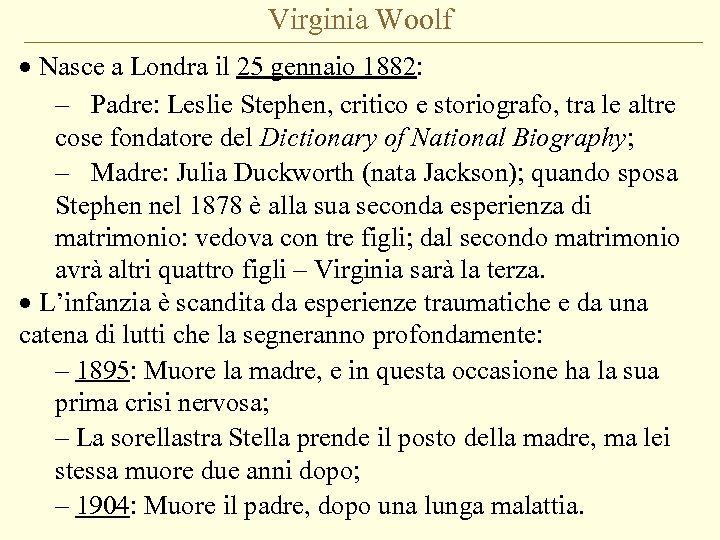 Virginia Woolf · Nasce a Londra il 25 gennaio 1882: – Padre: Leslie Stephen,