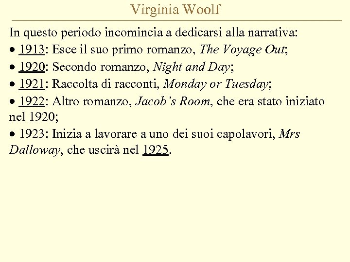 Virginia Woolf In questo periodo incomincia a dedicarsi alla narrativa: · 1913: Esce il