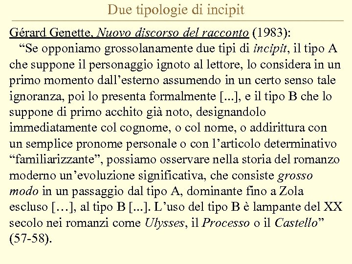 Due tipologie di incipit Gérard Genette, Nuovo discorso del racconto (1983): “Se opponiamo grossolanamente