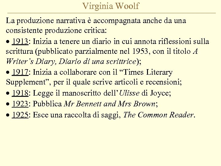 Virginia Woolf La produzione narrativa è accompagnata anche da una consistente produzione critica: ·