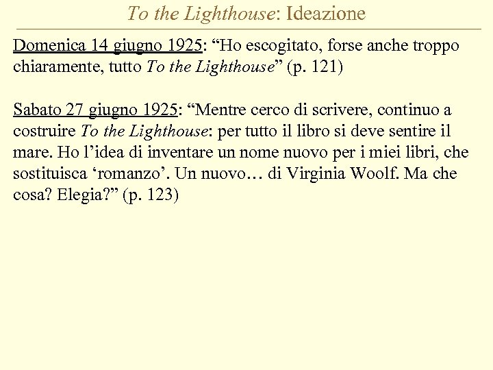 To the Lighthouse: Ideazione Domenica 14 giugno 1925: “Ho escogitato, forse anche troppo chiaramente,