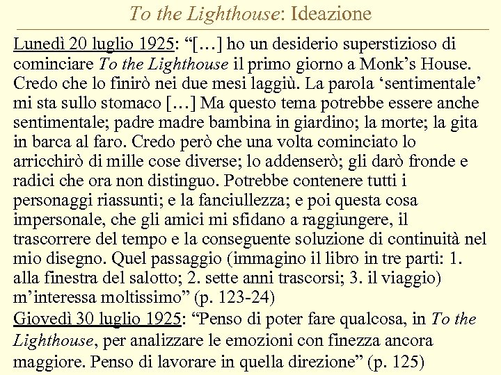 To the Lighthouse: Ideazione Lunedì 20 luglio 1925: “[…] ho un desiderio superstizioso di