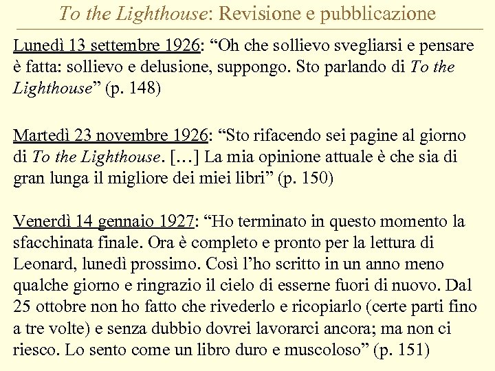 To the Lighthouse: Revisione e pubblicazione Lunedì 13 settembre 1926: “Oh che sollievo svegliarsi