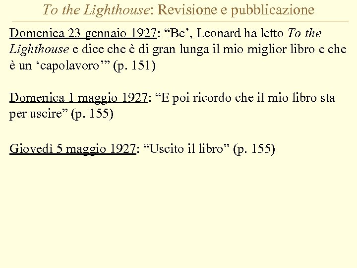 To the Lighthouse: Revisione e pubblicazione Domenica 23 gennaio 1927: “Be’, Leonard ha letto