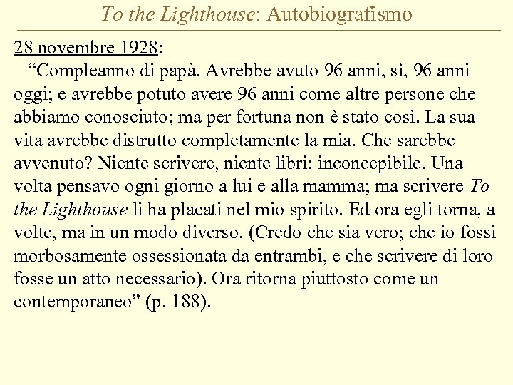 To the Lighthouse: Autobiografismo 28 novembre 1928: “Compleanno di papà. Avrebbe avuto 96 anni,