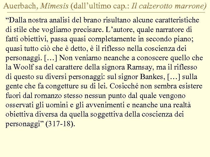 Auerbach, Mimesis (dall’ultimo cap. : Il calzerotto marrone) “Dalla nostra analisi del brano risultano