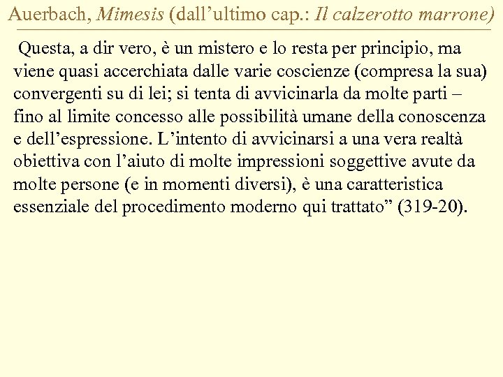 Auerbach, Mimesis (dall’ultimo cap. : Il calzerotto marrone) Questa, a dir vero, è un