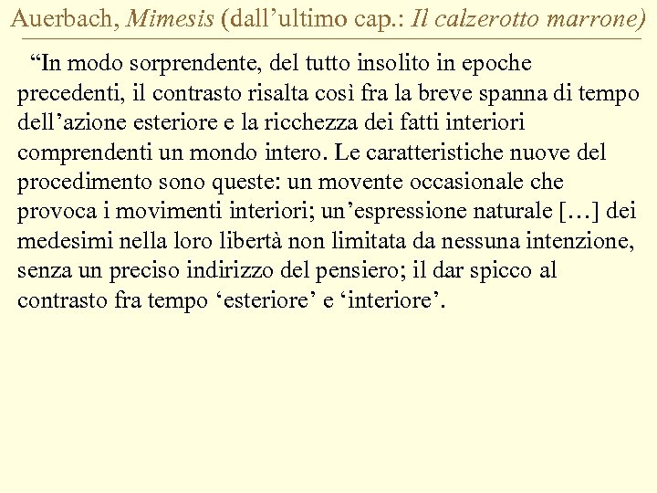 Auerbach, Mimesis (dall’ultimo cap. : Il calzerotto marrone) “In modo sorprendente, del tutto insolito