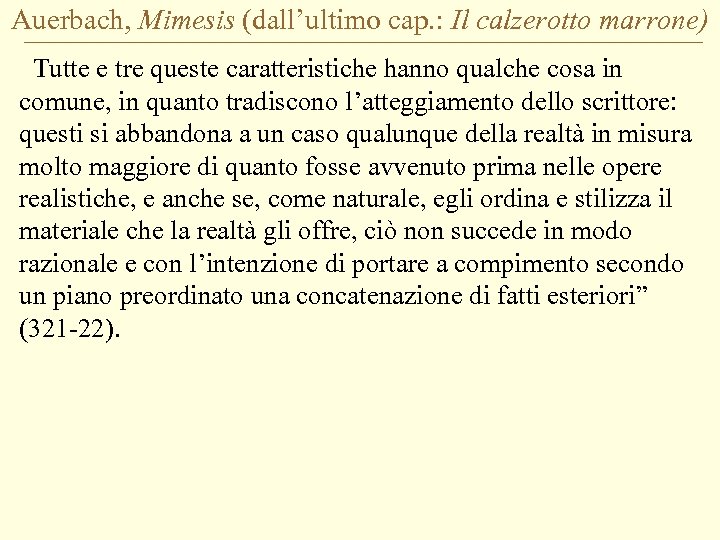 Auerbach, Mimesis (dall’ultimo cap. : Il calzerotto marrone) Tutte e tre queste caratteristiche hanno