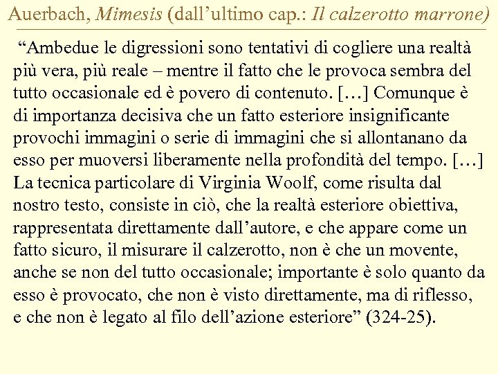 Auerbach, Mimesis (dall’ultimo cap. : Il calzerotto marrone) “Ambedue le digressioni sono tentativi di