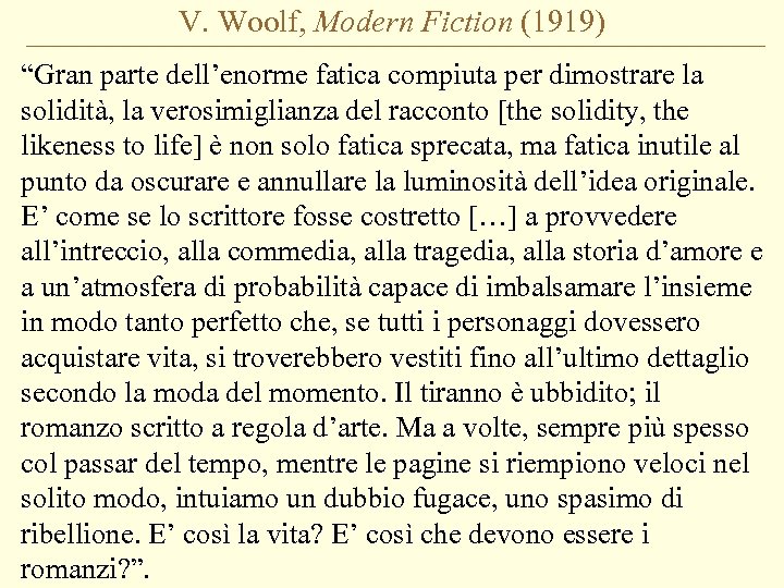 V. Woolf, Modern Fiction (1919) “Gran parte dell’enorme fatica compiuta per dimostrare la solidità,