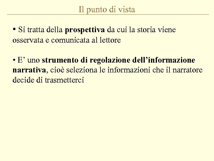 Il punto di vista • Si tratta della prospettiva da cui la storia viene