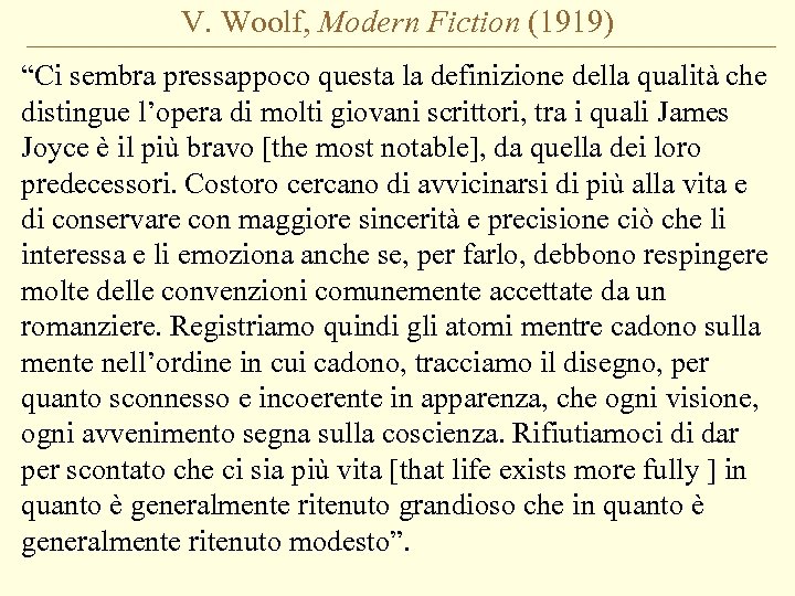 V. Woolf, Modern Fiction (1919) “Ci sembra pressappoco questa la definizione della qualità che