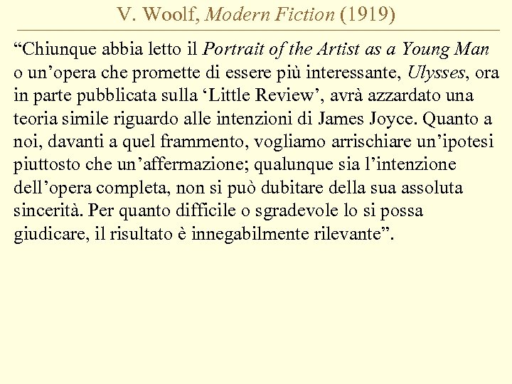 V. Woolf, Modern Fiction (1919) “Chiunque abbia letto il Portrait of the Artist as