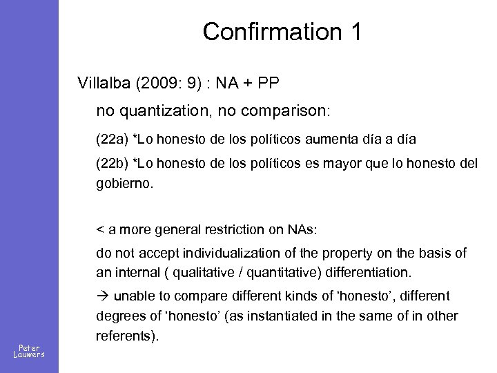 Confirmation 1 Villalba (2009: 9) : NA + PP no quantization, no comparison: (22