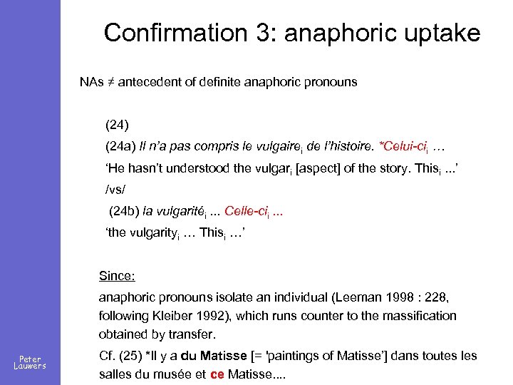 Confirmation 3: anaphoric uptake NAs ≠ antecedent of definite anaphoric pronouns (24) (24 a)