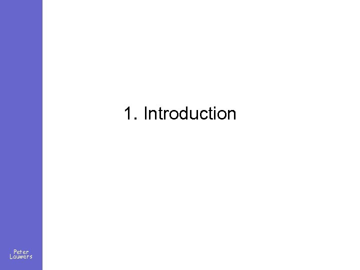 1. Introduction Peter Lauwers 