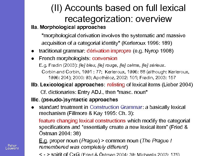 (II) Accounts based on full lexical recategorization: overview IIa. Morphological approaches l l "morphological
