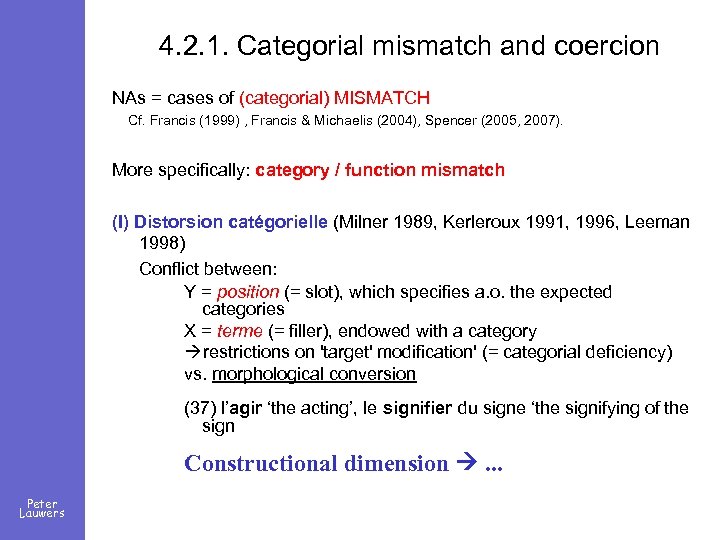 4. 2. 1. Categorial mismatch and coercion NAs = cases of (categorial) MISMATCH Cf.