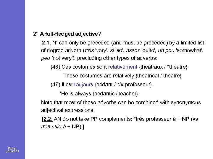 2° A full-fledged adjective? 2. 1. N' can only be preceded (and must be