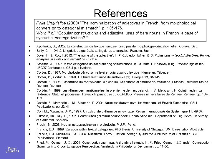 References Folia Linguistica (2008) “The nominalization of adjectives in French: from morphological conversion to
