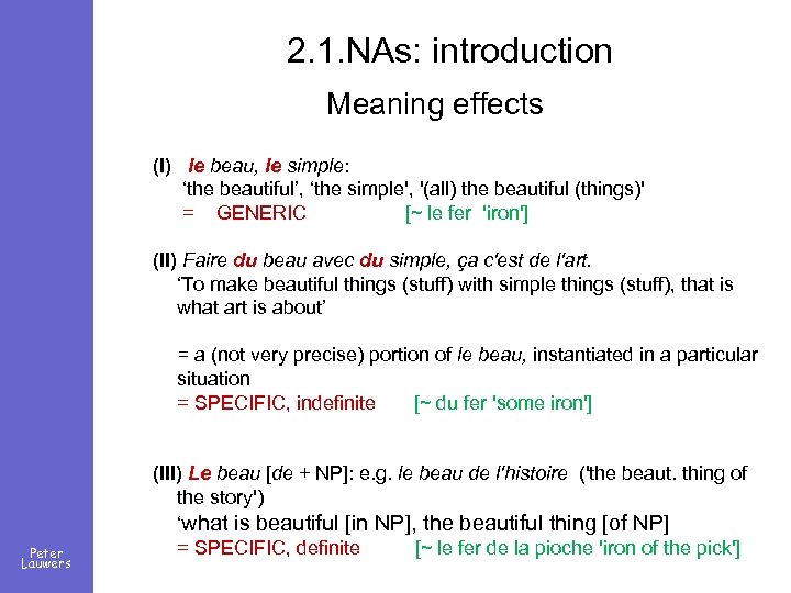 2. 1. NAs: introduction Meaning effects (I) le beau, le simple: ‘the beautiful’, ‘the