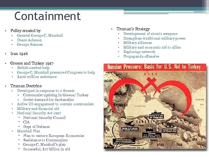 Containment • Policy created by • • • General George C. Marshall Deam Acheson