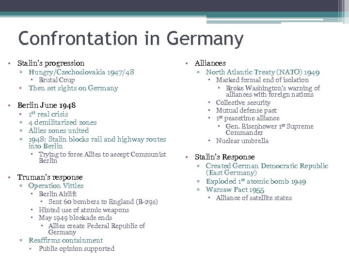 Confrontation in Germany • Stalin’s progression ▫ Hungry/Czechoslovakia 1947/48 Brutal Coup • Then set