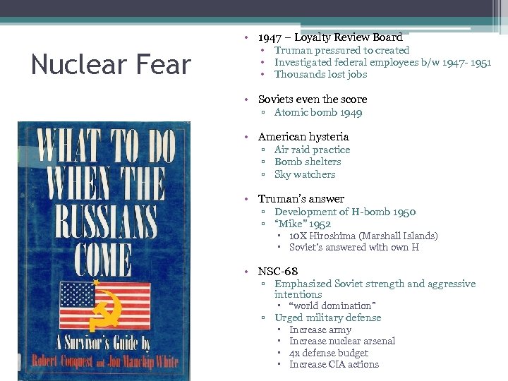  • 1947 – Loyalty Review Board Nuclear Fear • Truman pressured to created