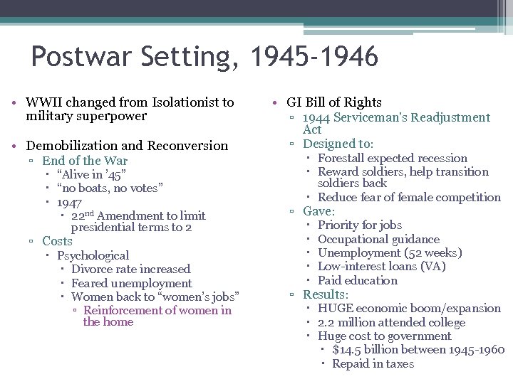 Postwar Setting, 1945 -1946 • WWII changed from Isolationist to military superpower • Demobilization