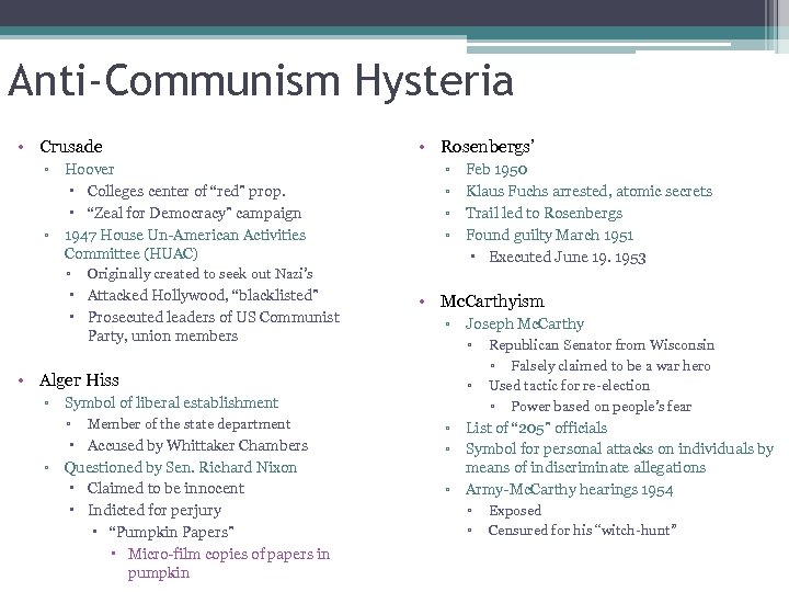 Anti-Communism Hysteria • Crusade ▫ Hoover Colleges center of “red” prop. “Zeal for Democracy”