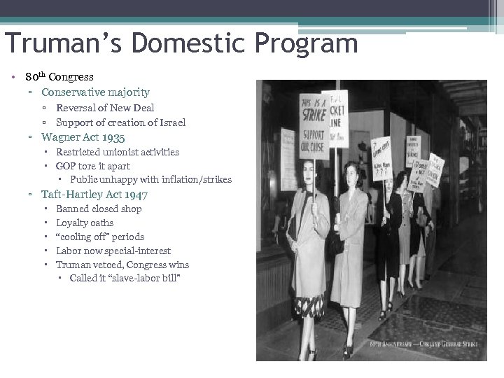 Truman’s Domestic Program • 80 th Congress ▫ Conservative majority ▫ Reversal of New