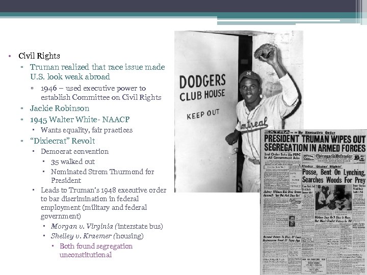  • Civil Rights ▫ Truman realized that race issue made U. S. look