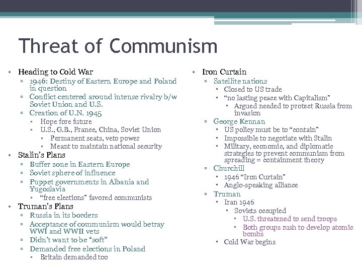 Threat of Communism • Heading to Cold War ▫ 1946: Destiny of Eastern Europe