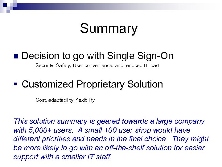 Summary n Decision to go with Single Sign-On Security, Safety, User convenience, and reduced